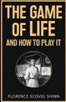 Florence Scovel Shinn - The Game of Life and How to Play It