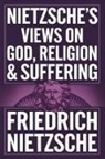 Friedrich Nietzsche, Original Thinkers Institute - Nietzsche's Views on God, Religion & Suffering
