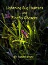 Tammy Stuhr - Lightning Bug Hunters and Firefly Chasers