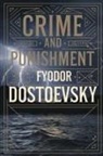 Fyodor Dostoevsky - Crime and Punishment