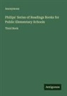 Anonymous - Philips' Series of Readings Books for Public Elementary Schools