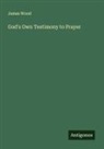 James Wood - God's Own Testimony to Prayer