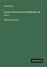 Anonymous - London International Exhibition of 1874