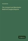 Anonymous - The Liverpool and Manchester Medical & Surgical Reports