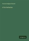 Frances Hodgson Burnett - A Fair Barbarian