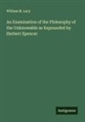 William M. Lacy - An Examination of the Philosophy of the Unknowable as Expounded by Herbert Spencer