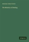 Adoniram Judson Gordon - The Ministry of Healing
