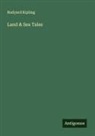 Rudyard Kipling - Land & Sea Tales