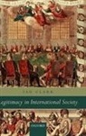 Ian Clark - Legitimacy in International Society