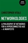 Christopher Vitale, Vitale Christopher - Networkologies – A Philosophy of Networks for a Hyperconnected Age – A Manifesto
