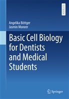 Angelika Böttger, Jasmin Moneer - Basic Cell Biology for Dentists and Medical Students