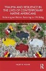 Weaver Hilary N. - Trauma and Resilience in the Lives of Contemporary Native Americans