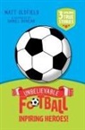 Matt Oldfield, Oldfield Matt - Unbelievable Football Short Colour Stories: Inspiring Heroes!