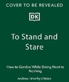 Andrew Timothy O'Brien - To Stand and Stare