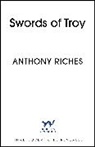 Anthony Riches, Riches Anthony - Swords of Troy