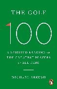 Michael Arkush, Arkush Michael - The Golf 100 A spirited ranking of the greatest players of all time