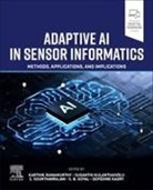 Seifedine Kadry, Suganthi Kulanthaivelu, Karthik Ramamurthy, S. B. Goyal, S. Sountharrajan - Adaptive AI in Sensor Informatics