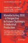 Patrick Dallasega, Matteo De Marchi, Luca Gualtieri, Dominik T. Matt, Erwin Rauch - Manufacturing 2030 - A Perspective to Future Challenges in Industrial Production