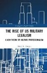 Doyle K. Hodges - The Rise of US Military Legalism