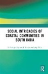 Kildos Anthony Pillai, Rajan S. Irudaya - Social Intricacies of Coastal Communities in South India