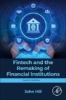 John Hill - Fintech and the Remaking of Financial Institutions