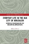 Becker Johannes - Everyday Life in the Old City of Jerusalem