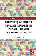 Kevin Wai Ho Yung, Kevin Wai Ho (The Education University of Ho Yung - Narratives of English Language Learners in Private Tutoring - An L2 Motivational Self Perspective