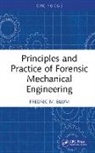 Fredric M. Blum - Principles and Practice of Forensic Mechanical Engineering