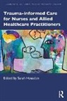 Housden Sarah - Trauma-informed Care for Nurses and Allied Healthcare Professionals