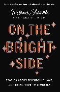 Melanie Shankle - On the Bright Side Stories about Friendship, Love, and Being True to Yourself