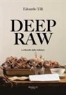 Edoardo Tilli, Lido Vannucchi, Sara Favilla - Deep raw. La filosofia delle frollature. Ediz. italiana e inglese