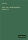 John Paul - John Paul's Book: Moral and Instructive