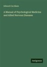 Edward Cox Mann - A Manual of Psychological Medicine and Allied Nervous Diseases