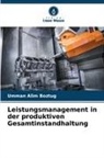 Umman Alim Boztug - Leistungsmanagement in der produktiven Gesamtinstandhaltung
