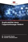 Dr. Sravanthi Dontu, Sravanthi Dontu, Dr. Rohith Vallabhaneni, Rohith Vallabhaneni - Explicabilité dans l'apprentissage fédéré