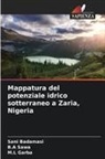 Sani Badamasi, M. L Garba, M.L Garba, B. A Sawa, B.A Sawa - Mappatura del potenziale idrico sotterraneo a Zaria, Nigeria