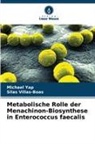 Silas Villas-Boas, Michael Yap - Metabolische Rolle der Menachinon-Biosynthese in Enterococcus faecalis
