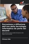 Chinasa Odo - Percezione e diffusione dell'uso della tecnologia informatica da parte dei docenti