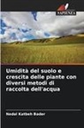 Nedal Katbeh Bader - Umidità del suolo e crescita delle piante con diversi metodi di raccolta dell'acqua