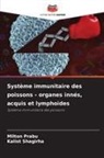 Milton Prabu, Kalist Shagirha - Système immunitaire des poissons - organes innés, acquis et lymphoïdes