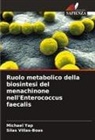 Silas Villas-Boas, Michael Yap - Ruolo metabolico della biosintesi del menachinone nell'Enterococcus faecalis