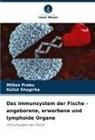 Milton Prabu, Kalist Shagirha - Das Immunsystem der Fische - angeborene, erworbene und lymphoide Organe
