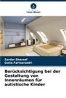Guita Farivarsadri, Sardar Shareef - Berücksichtigung bei der Gestaltung von Innenräumen für autistische Kinder
