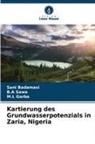 Sani Badamasi, M L Garba, M. L Garba, M.L Garba, B A Sawa, B. A Sawa... - Kartierung des Grundwasserpotenzials in Zaria, Nigeria