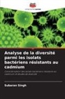 Subaran Singh - Analyse de la diversité parmi les isolats bactériens résistants au cadmium