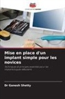 Dr Ganesh Shetty, Ganesh Shetty - Mise en place d'un implant simple pour les novices