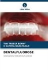 Tini Treesa Benny, K Sathya Narayanan - DENTALFLUOROSE
