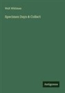 Walt Whitman - Specimen Days & Collect