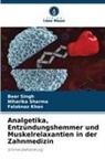 Falaknaz Khan, Niharika Sharma, Beer Singh - Analgetika, Entzündungshemmer und Muskelrelaxantien in der Zahnmedizin