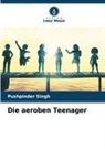 Pushpinder Singh - Die aeroben Teenager